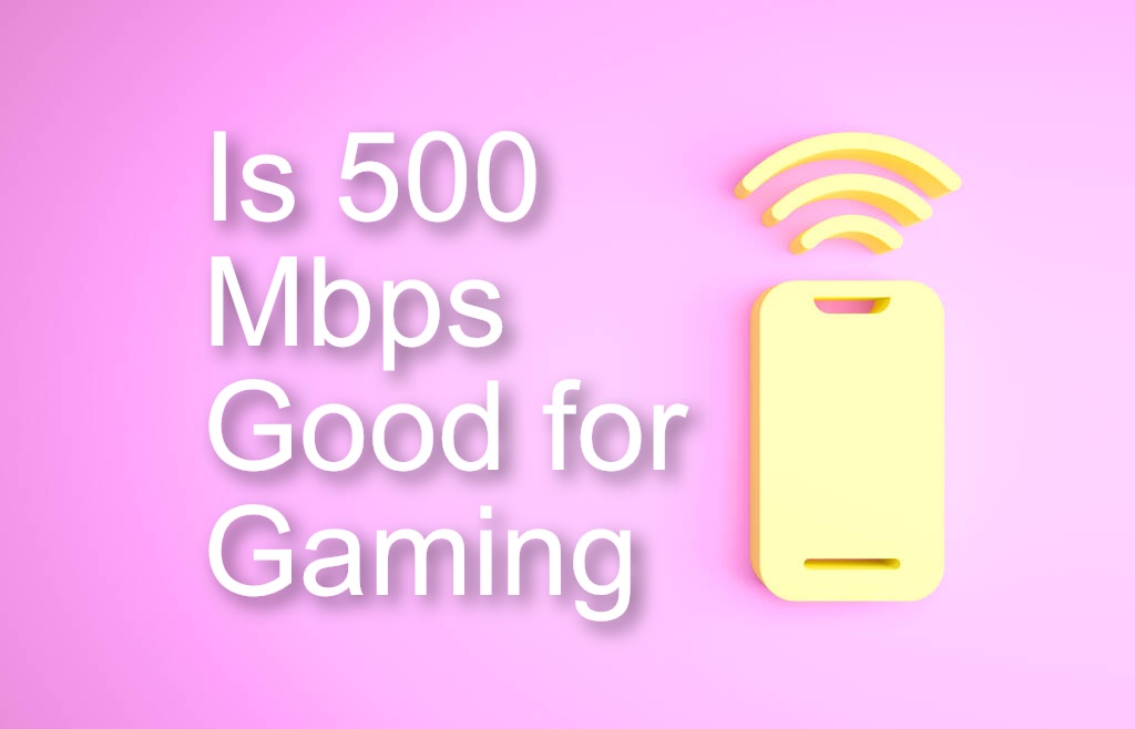 Is 500 Mbps Good for Gaming